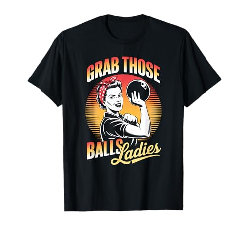 Grab Those Balls Damen Bowling Retro für Frauen T-Shirt von Funny Bowling Team