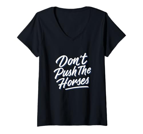 Damen Don't Push The Horses Lustiger Spruch Boxen T-Shirt mit V-Ausschnitt Damen Don't Push The Horses Lustiger Spruch Boxen T-Shirt mit V-Ausschnitt von Funny Boxing Quotes