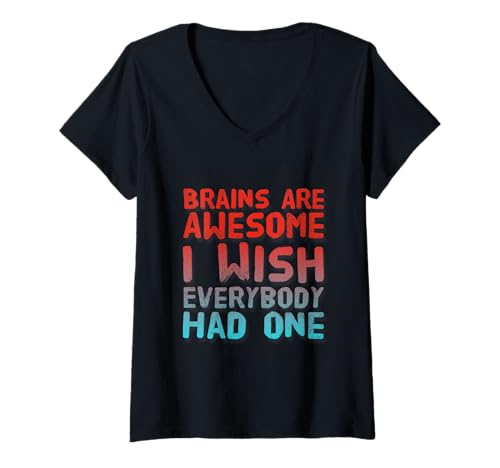 Damen Lustige Gehirnmeme-Gehirne sind großartig, ich wünschte, jeder hätte eines T-Shirt mit V-Ausschnitt von Funny Brain Quotes Funny Brains Are Awesome Shirt