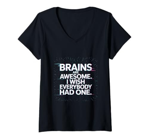 Damen Lustige Gehirnmeme-Gehirne sind großartig, ich wünschte, jeder hätte eines T-Shirt mit V-Ausschnitt von Funny Brain Quotes Funny Brains Are Awesome Shirt