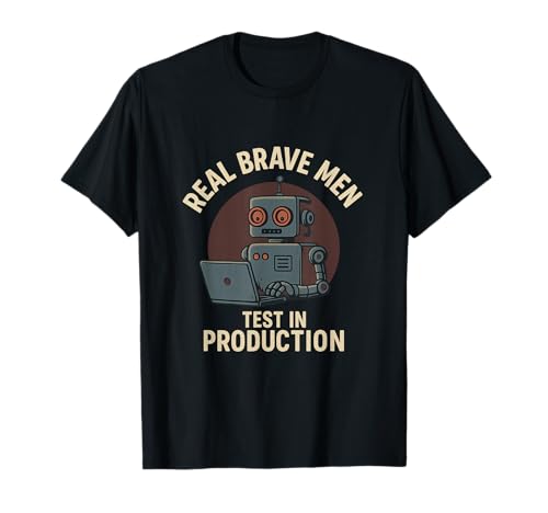 Echte Männer testen in der Produktion Lustige mutige Technik T-Shirt Echte Männer testen in der Produktion Lustige mutige Technik T-Shirt von Funny Brave Engineering Meme Merch Store