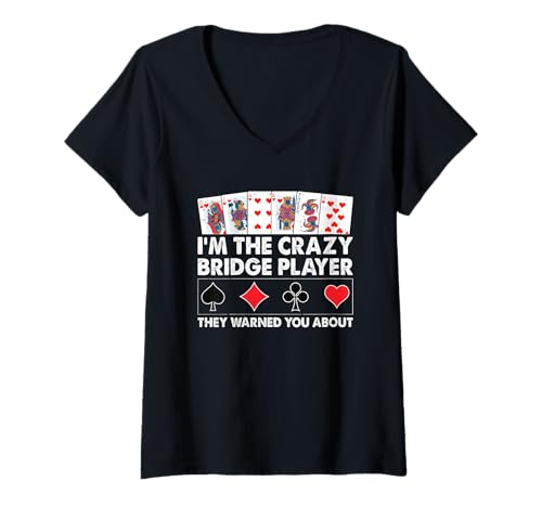 Damen I'm The Crazy Bridge Player They Warned You About T-Shirt mit V-Ausschnitt von Funny Bridge Player Cardplay Humor Jokes