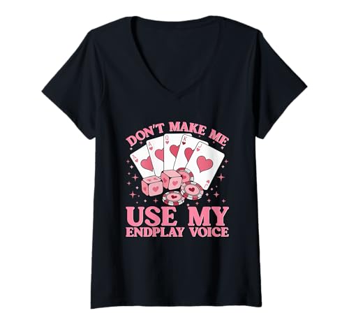 Damen Don't Make Me Use My Endplay Voice T-Shirt mit V-Ausschnitt von Funny Bridge Player Cardplay Humor