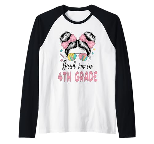 Fourth Grade Messy Bun Bruh I 'm in 4th Grade Girls Students Raglan Fourth Grade Messy Bun Bruh I 'm in 4th Grade Girls Students Raglan von Funny Bruh Back To School Decorations For Girls