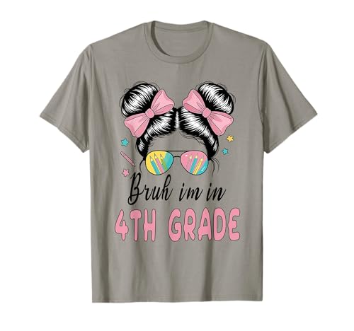 Fourth Grade Messy Bun Bruh I 'm in 4th Grade Girls Students T-Shirt Fourth Grade Messy Bun Bruh I 'm in 4th Grade Girls Students T-Shirt von Funny Bruh Back To School Decorations For Girls