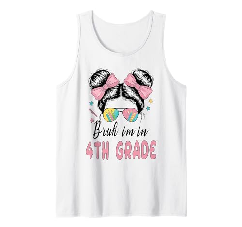 Fourth Grade Messy Bun Bruh I 'm in 4th Grade Girls Students Tank Top Fourth Grade Messy Bun Bruh I 'm in 4th Grade Girls Students Tank Top von Funny Bruh Back To School Decorations For Girls