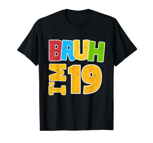 Bruh, ich bin 19 Jahre alt, Geschenke für Jungen und Mädchen, es ist mein 19. Geburtstag T-Shirt von Funny Bruh It's My Birthday Novelty Gifts By Mj