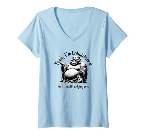 Damen Lustiger Buddha Laughing Yeah I'm Enlightened still Judging You T-Shirt mit V-Ausschnitt Damen Lustiger Buddha Laughing Yeah I'm Enlightened still Judging You T-Shirt mit V-Ausschnitt von Funny Buddha Joke Shirts by Southerngal