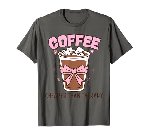 Cheaper Coffee Than Therapy Funny Coffee Lover Women T-Shirt Cheaper Coffee Than Therapy Funny Coffee Lover Women T-Shirt von Funny Caffeine Addicted Quote