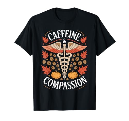 Koffein & Mitgefühl Krankenschwester Herbst Medical Crew Frauen T-Shirt Koffein & Mitgefühl Krankenschwester Herbst Medical Crew Frauen T-Shirt von Funny Caffeine Compassion Medical Nurse Women Men