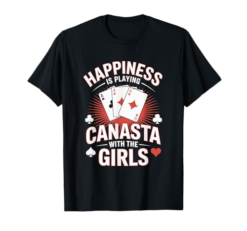 Happiness spielt Canasta-Kartenspiel mit den Mädchen T-Shirt Happiness spielt Canasta-Kartenspiel mit den Mädchen T-Shirt von Funny Canasta Playing Canasta Card