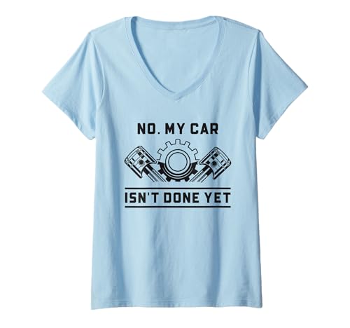 Damen Lustiger Auto-Mechaniker-Enthusiast "No My Car Isn't Done Yet" T-Shirt mit V-Ausschnitt von Funny Car Mechanic Gifts Shirt