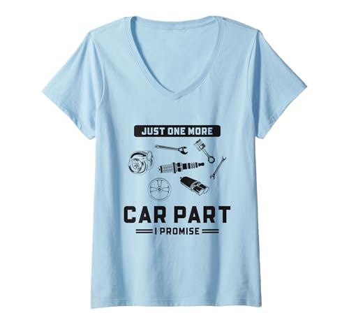 Damen Lustiger Automechaniker Just One More Car Part I Promise T-Shirt mit V-Ausschnitt Damen Lustiger Automechaniker Just One More Car Part I Promise T-Shirt mit V-Ausschnitt von Funny Car Mechanics Gifts & Accessories