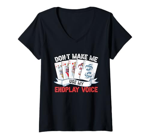 Damen Don't Make Me Use My Endplay Voice T-Shirt mit V-Ausschnitt Damen Don't Make Me Use My Endplay Voice T-Shirt mit V-Ausschnitt von Funny Card Player Bridge Style