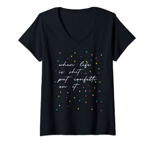 Damen Karneval When Life Is Shit Put Confetti On It Konfetti Party T-Shirt mit V-Ausschnitt Damen Karneval When Life Is Shit Put Confetti On It Konfetti Party T-Shirt mit V-Ausschnitt von Funny Carnival Celebration Costume Birthday Gift