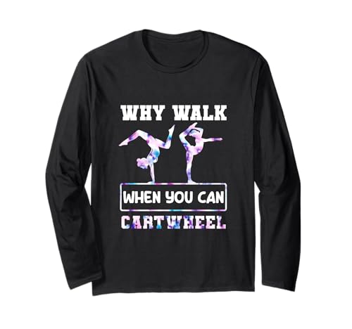 Why Walk When You Can Cartwheel Gymnast Girls Gymnastics Langarmshirt von Funny Cartwheel Spirit Gymnast Gymnastics Girl