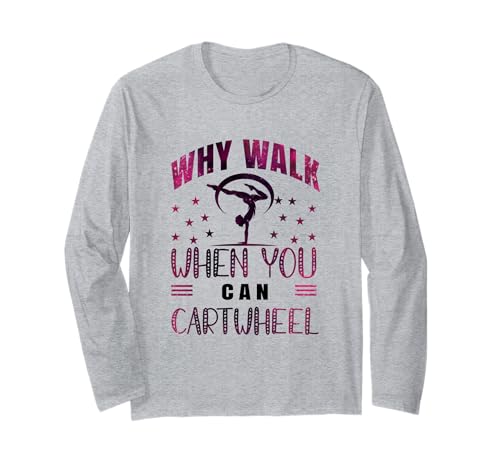 Why Walk When You Can Cartwheel Gymnast Girls Gymnastics Langarmshirt von Funny Cartwheel Spirit Gymnast Gymnastics Girl