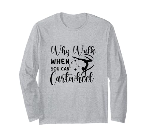 Why Walk When You Can Cartwheel Gymnast Girls Gymnastics Langarmshirt von Funny Cartwheel Spirit Gymnast Gymnastics Girl