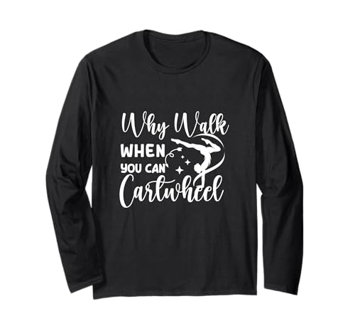Why Walk When You Can Cartwheel Gymnast Girls Gymnastics Langarmshirt von Funny Cartwheel Spirit Gymnast Gymnastics Girl