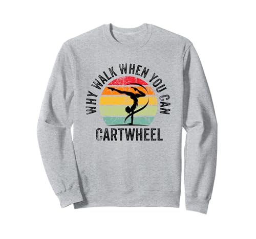 Why Walk When You Can Cartwheel Gymnast Girls Gymnastics Sweatshirt Why Walk When You Can Cartwheel Gymnast Girls Gymnastics Sweatshirt von Funny Cartwheel Spirit Gymnast Gymnastics Girl