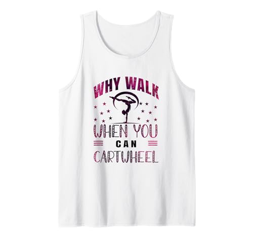 Why Walk When You Can Cartwheel Gymnast Girls Gymnastics Tank Top Why Walk When You Can Cartwheel Gymnast Girls Gymnastics Tank Top von Funny Cartwheel Spirit Gymnast Gymnastics Girl