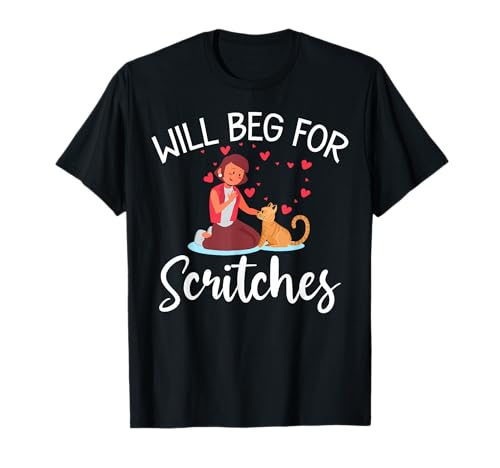 Will Beg for Scritches, lustige Katze für Herren und Damen. T-Shirt von Funny Cat Feline Lover Products