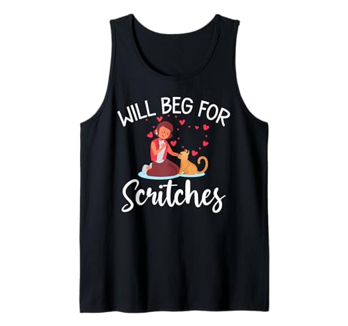 Will Beg for Scritches, lustige Katze für Herren und Damen. Tank Top von Funny Cat Feline Lover Products