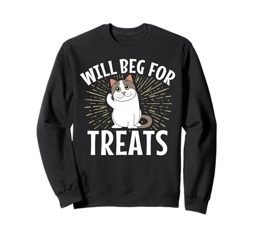 Will Beg for Treats Lustige Katze für Männer und Frauen. Sweatshirt von Funny Cat Feline Lover Products