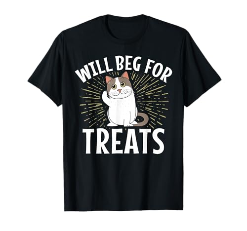 Will Beg for Treats Lustige Katze für Männer und Frauen. T-Shirt von Funny Cat Feline Lover Products