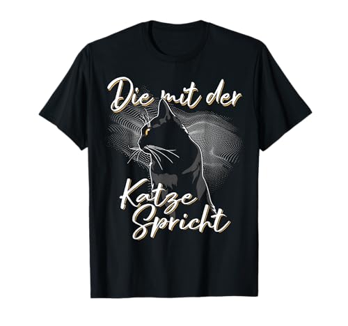 Die Mit Der Katze Spricht für Katze Papa Katze Mutter Herren Damen Kinder T-Shirt Die Mit Der Katze Spricht für Katze Papa Katze Mutter Herren Damen Kinder T-Shirt von Funny Cat Gifts Store Co