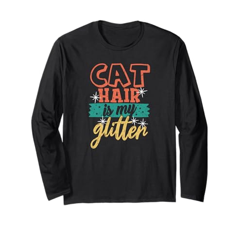 Cat Hair is My Glitter, lustige Katze, verzweifelte Katze, Mama, Papa Langarmshirt von Funny Cat Humor Tees and Designs