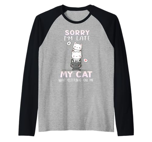 Sorry I'm Late My Cat was Sitting Kitty Lustige Frauen Männer Kinder Raglan von Funny Cat Kitty Kitten Women Men Cats Kitten Meow