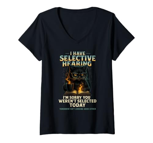 Damen Sarcasm Humor Saying Cat Funny I Have Selective Hearing T-Shirt mit V-Ausschnitt Damen Sarcasm Humor Saying Cat Funny I Have Selective Hearing T-Shirt mit V-Ausschnitt von Funny Cat Lover tee quotes