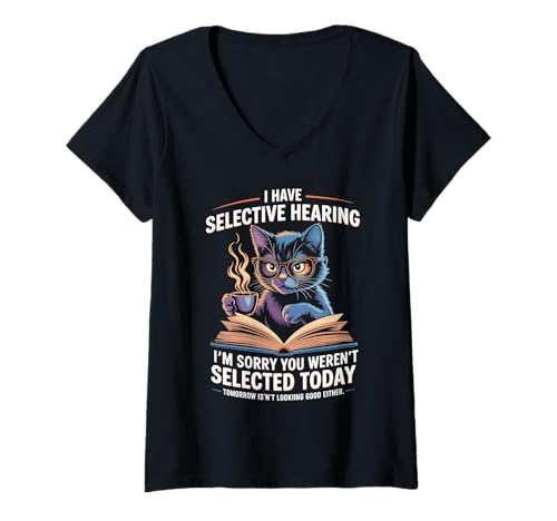 Damen Sarcasm Humor Saying Cat Funny I Have Selective Hearing T-Shirt mit V-Ausschnitt von Funny Cat Lover tee quotes