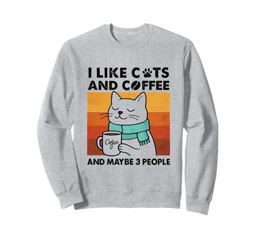 Ich mag Katzen und Kaffee und vielleicht lustige Katzenliebhaberinnen und Mädchen Sweatshirt Ich mag Katzen und Kaffee und vielleicht lustige Katzenliebhaberinnen und Mädchen Sweatshirt von Funny Cat Lovers Cat Lady Apparel Co.
