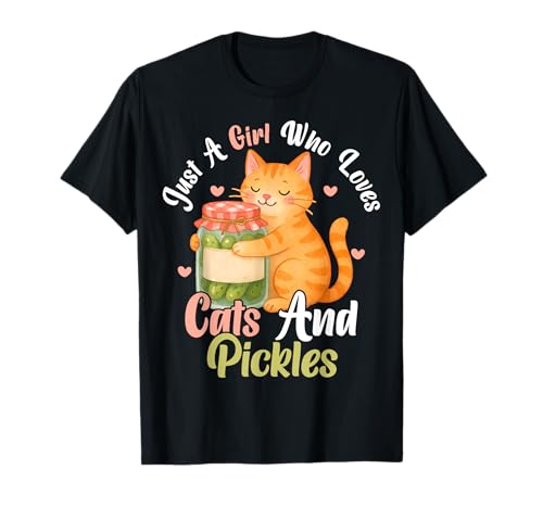 Just A Girl Who Loves Cats And Pickles Lustige Katzen Pickle T-Shirt Just A Girl Who Loves Cats And Pickles Lustige Katzen Pickle T-Shirt von Funny Cats And Pickles Lover For Men Women Kids