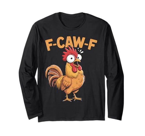 F-Caw-F Lustiges Huhn-Humor Hahn-Zitat für Männer und Frauen Langarmshirt von Funny Chicken Rooster Meme F-Caw-F Humor