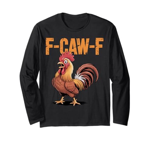 F-Caw-F Lustiges Huhn-Humor Hahn-Zitat für Männer und Frauen Langarmshirt von Funny Chicken Rooster Meme F-Caw-F Humor