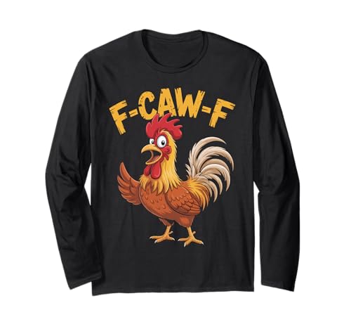 F-Caw-F Lustiges Huhn-Humor Hahn-Zitat für Männer und Frauen Langarmshirt von Funny Chicken Rooster Meme F-Caw-F Humor