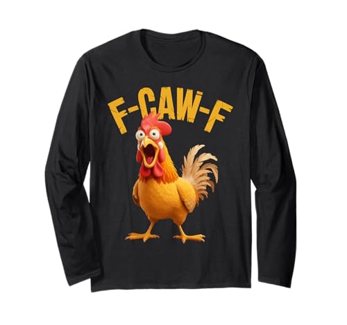 F-Caw-F Lustiges Huhn-Humor Hahn-Zitat für Männer und Frauen Langarmshirt von Funny Chicken Rooster Meme F-Caw-F Humor