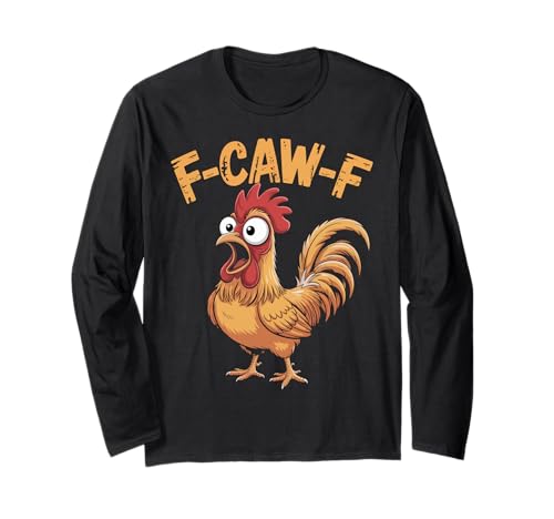 F-Caw-F Lustiges Huhn-Humor Hahn-Zitat für Männer und Frauen Langarmshirt von Funny Chicken Rooster Meme F-Caw-F Humor