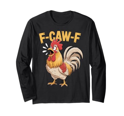 F-Caw-F Lustiges Huhn-Humor Hahn-Zitat für Männer und Frauen Langarmshirt von Funny Chicken Rooster Meme F-Caw-F Humor