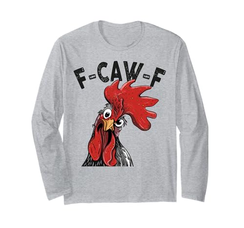F-Caw-F Lustiges Huhn-Humor Hahn-Zitat für Männer und Frauen Langarmshirt von Funny Chicken Rooster Meme F-Caw-F Humor