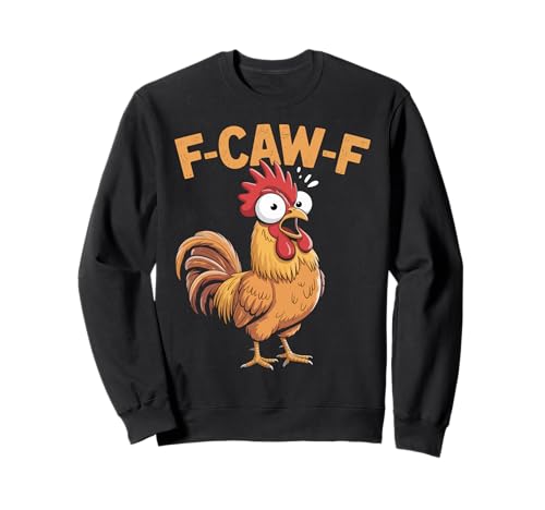 F-Caw-F Lustiges Huhn-Humor Hahn-Zitat für Männer und Frauen Sweatshirt von Funny Chicken Rooster Meme F-Caw-F Humor