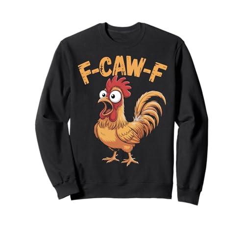 F-Caw-F Lustiges Huhn-Humor Hahn-Zitat für Männer und Frauen Sweatshirt von Funny Chicken Rooster Meme F-Caw-F Humor