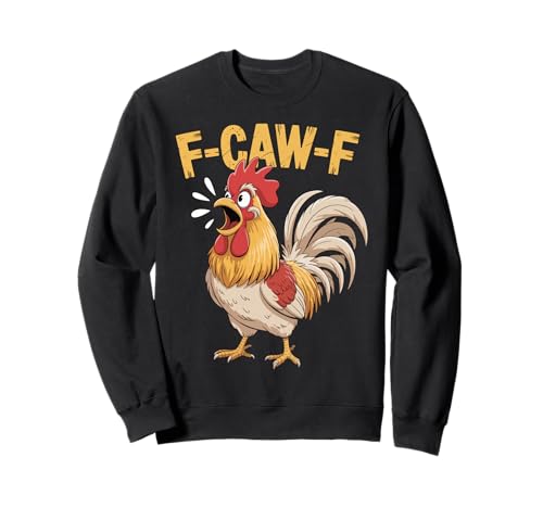 F-Caw-F Lustiges Huhn-Humor Hahn-Zitat für Männer und Frauen Sweatshirt von Funny Chicken Rooster Meme F-Caw-F Humor