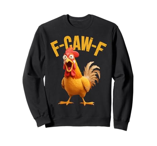 F-Caw-F Lustiges Huhn-Humor Hahn-Zitat für Männer und Frauen Sweatshirt von Funny Chicken Rooster Meme F-Caw-F Humor