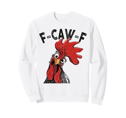 F-Caw-F Lustiges Huhn-Humor Hahn-Zitat für Männer und Frauen Sweatshirt von Funny Chicken Rooster Meme F-Caw-F Humor