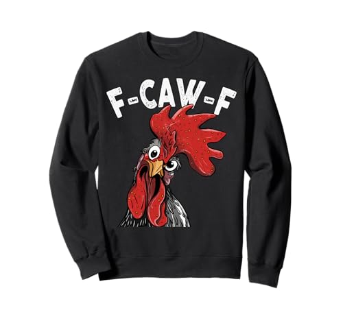 F-Caw-F Lustiges Huhn-Humor Hahn-Zitat für Männer und Frauen Sweatshirt von Funny Chicken Rooster Meme F-Caw-F Humor