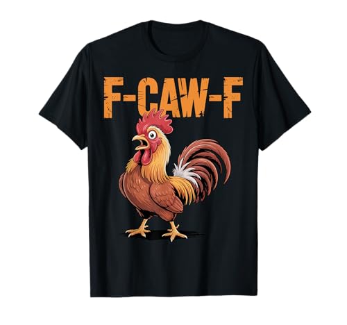 F-Caw-F Lustiges Huhn-Humor Hahn-Zitat für Männer und Frauen T-Shirt von Funny Chicken Rooster Meme F-Caw-F Humor